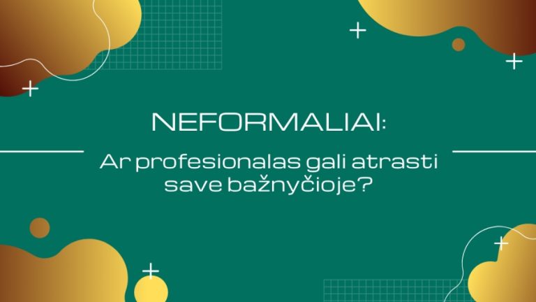 Podcast NEFORMALIAI: Ar profesionalas gali atrasti save bažnyčioje?