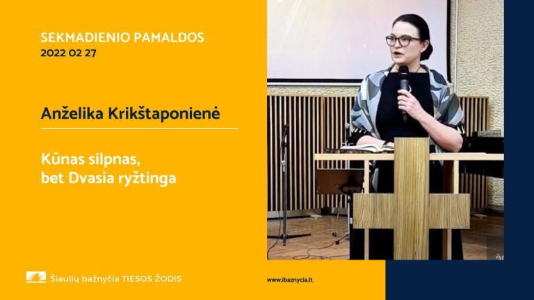 Pamokslas | 2022 02 27 | Kūnas silpnas, bet Dvasia ryžtinga