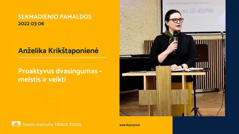 Pamokslas | 2022 03 06 | Proaktyvus dvasingumas – melstis ir veikti