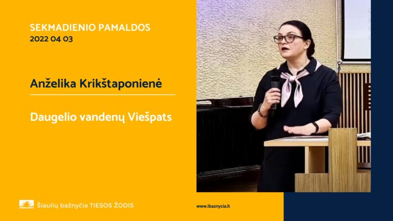Pamokslas | 2022 04 03 | Daugelio vandenų Viešpats