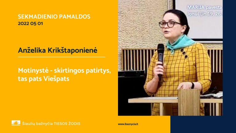 Pamokslas | 2022 05 01 | Motinystė – skirtingos patirtys, tas pats Viešpats