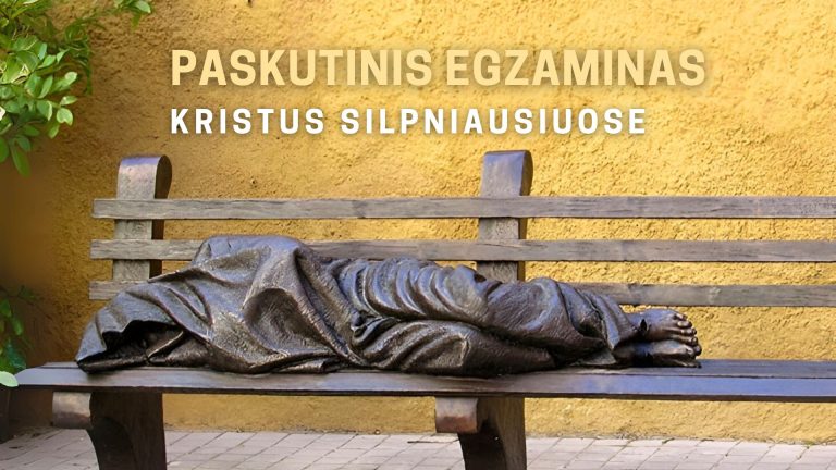 Pamokslas | 2025 09 07 | PASKUTINIS EGZAMINAS – Kristus silpniausiuose, arba Dievo karalystės beieškant (XVIII)